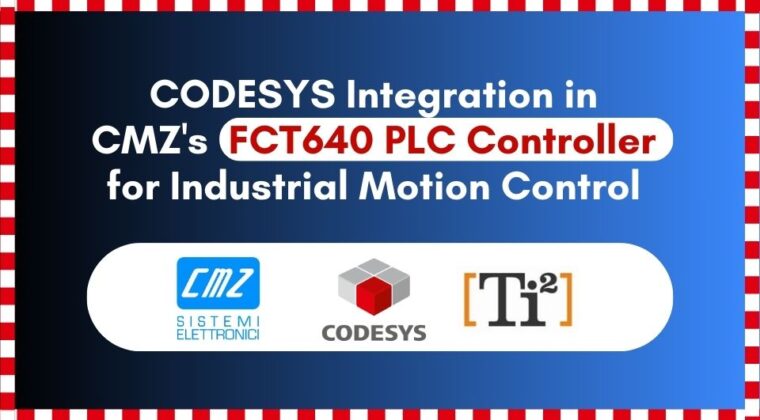CODESYS Integration In CMZ’s FCT640 PLC Controller For Industrial Motion Control